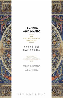 Technic and Magic: The Reconstruction of Reality - Campagna, Federico, and Morton, Timothy (Preface by)