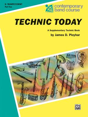 Technic Today, Part 2: B-Flat Trumpet (Cornet) - Ployhar, James D