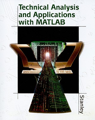 Technical Analysis and Applications with MATLAB - Stanley, W D