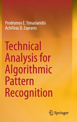 Technical Analysis for Algorithmic Pattern Recognition - Tsinaslanidis, Prodromos E, and Zapranis, Achilleas D