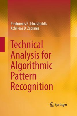 Technical Analysis for Algorithmic Pattern Recognition - Tsinaslanidis, Prodromos E, and Zapranis, Achilleas D