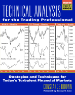 Technical Analysis for the Trading Professional: Strategies and Techniques for Today's Turbulent Financial Markets