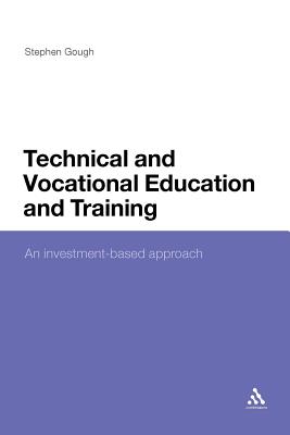 Technical and Vocational Education and Training: An investment-based approach - Gough, Stephen