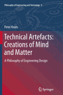 Technical Artefacts: Creations of Mind and Matter: A Philosophy of Engineering Design