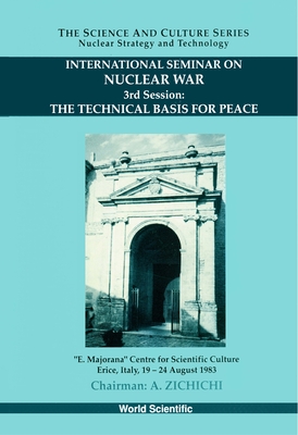 Technical Basis for Peace, the - Proceedings of the 3rd International Seminar on Nuclear War - Zichichi, Antonino (Editor), and Stipcich, Stanislao (Editor), and Newman, W S (Editor)