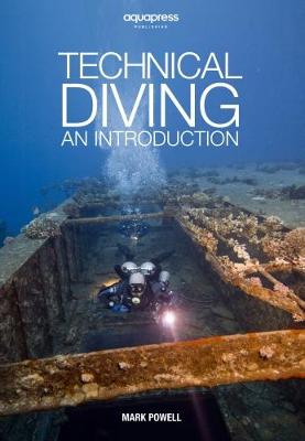Technical Diving: An Introduction by Mark Powell - Powell, Mark