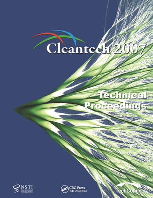 Technical Proceedings of the 2007 Cleantech Conference and Trade Show - Technology Inst, NanoScience &