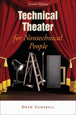 Technical Theater for Nontechnical People - Campbell, Drew, Ph.D.
