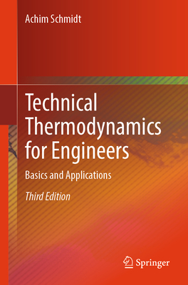 Technical Thermodynamics for Engineers: Basics and Applications - Schmidt, Achim