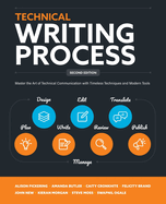 Technical Writing Process: Master the Art of Technical Communication with Timeless Techniques and Modern Tools