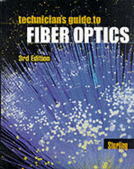 Technician's Guide to Fiber Optics - Sterling, Donald J, Jr.