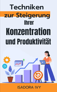 Techniken zur Steigerung Ihrer Konzentration und Produktivitt