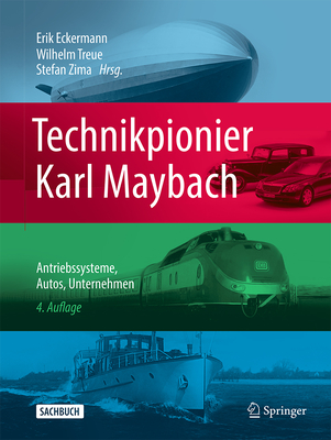 Technikpionier Karl Maybach: Antriebssysteme, Autos, Unternehmen - Eckermann, Erik (Contributions by), and Treue, Wilhelm (Editor), and Zima, Stefan (Editor)