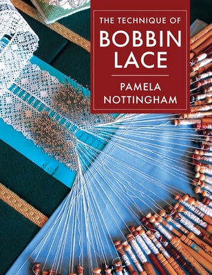 Technique of Bobbin Lace - Nottingham, Pamela