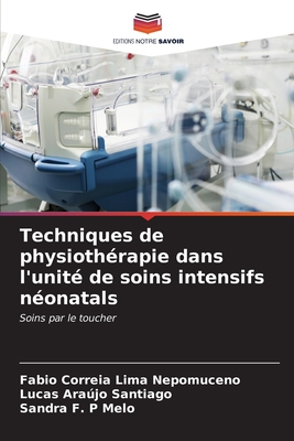 Techniques de physioth?rapie dans l'unit? de soins intensifs n?onatals - Correia Lima Nepomuceno, Fabio, and Santiago, Lucas Arajo, and Melo, Sandra F P