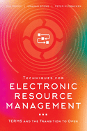 Techniques for Electronic Resource Management: Terms and the Transition to Open