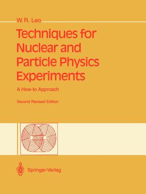 Techniques for Nuclear and Particle Physics Experiments: A How-To Approach - Leo, William R