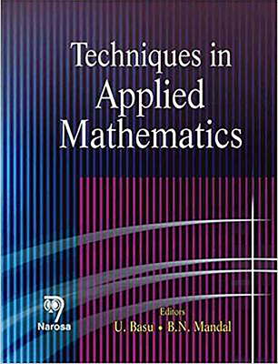 Techniques in Applied Mathematics - Basu, U, and Mandal, B N