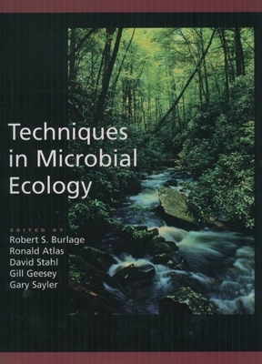 Techniques in Microbial Ecology - Burlage, Robert S (Editor), and Atlas, Ronald (Editor), and Stahl, David (Editor)