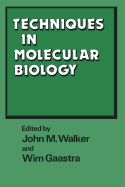 Techniques in Molecular Biology: Volume 2 - Walker, John M, Professor, and Gaastra, Wim