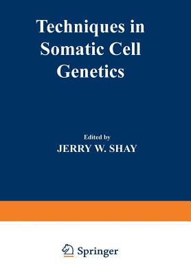 Techniques in Somatic Cell Genetics - Shay, Jerry W