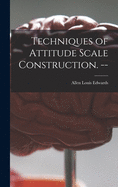 Techniques of Attitude Scale Construction. --