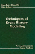 Techniques of Event History Modeling: New Approaches to Causal Analysis - Blossfeld, Hans-Peter, and Rohwer, G"tz