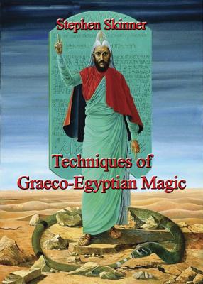 Techniques of Graeco-Egyptian Magic - Skinner, Stephen, Dr.