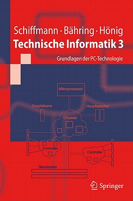 Technische Informatik 3: Grundlagen Der PC-Technologie - Schiffmann, Wolfram, and B?hring, Helmut, and Hnig, Udo