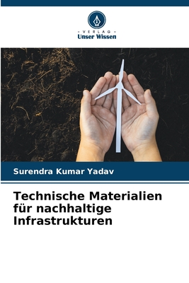 Technische Materialien f?r nachhaltige Infrastrukturen - Yadav, Surendra Kumar