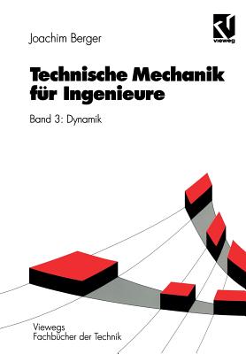 Technische Mechanik Fur Ingenieure: Band 3: Dynamik - Berger, Joachim