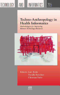 Techno-Anthropology in Health Informatics: Methodologies for Improving Human-Technology Relations