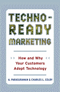 Techno-Ready Marketing: How and Why Your Customers Adopt Technology