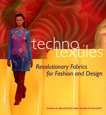 Techno Textiles: Revolutionary Fabrics for Fashion and Design - Braddock, Sarah, and O'Mahony, Marie