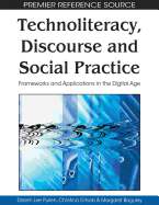 Technoliteracy, Discourse, and Social Practice: Frameworks and Applications in the Digital Age