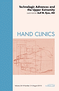 Technologic Advances and the Upper Extremity, an Issue of Hand Clinics: Volume 26-3