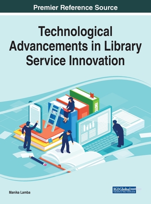 Technological Advancements in Library Service Innovation - Lamba, Manika (Editor)