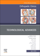 Technological Advances, an Issue of Orthopedic Clinics: Volume 54-2