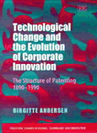 Technological Change and the Evolution of Corporate Innovation: The Structure of Patenting 1890-1990 - Andersen, Birgitte