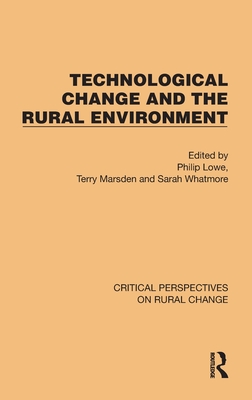 Technological Change and the Rural Environment - Lowe, Philip (Editor), and Marsden, Terry (Editor), and Whatmore, Sarah (Editor)