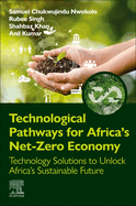 Technological Pathways for Africa's Net-Zero Economy: Technology Solutions to Unlock Africa's Sustainable Future