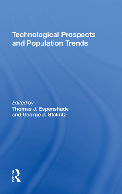 Technological Prospects And Population Trends - Espenshade, Thomas J, and Stolnitz, George J