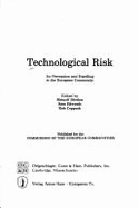 Technological Risk: Its Perception and Handling in the European Community - Dierkes, Meinolf (Editor), and Coppock, Rob (Editor), and European Committee for Research and Deve