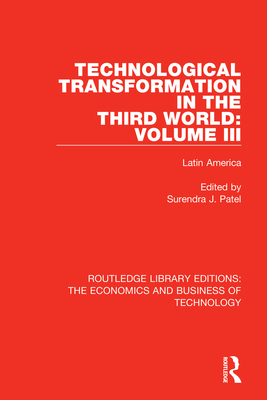 Technological Transformation in the Third World: Volume 3: Latin America - Patel, Surendra J. (Editor)