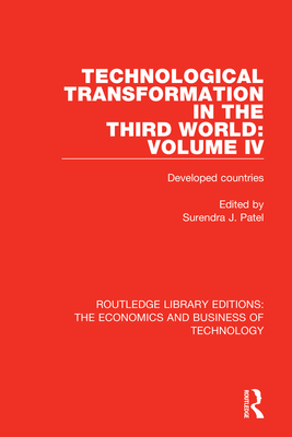 Technological Transformation in the Third World: Volume 4: Developed Countries - Patel, Surendra J. (Editor)