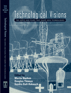 Technological Visions: Hopes and Fears That Shape New Technologies
