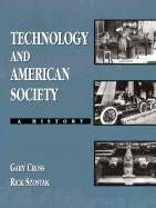Technology and American Society: A History - Cross, Gary, and Szostak, Rick, Dr.