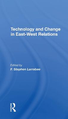 Technology And Change In Eastwest Relations - Larrabee, F Stephen