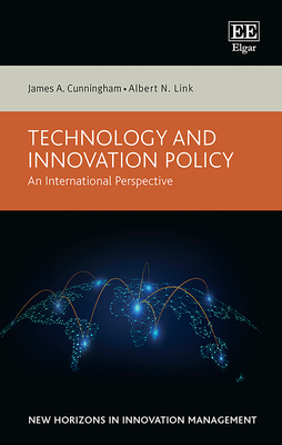 Technology and Innovation Policy: An International Perspective - Cunningham, James a, and Link, Albert N