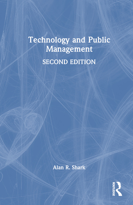 Technology and Public Management - Shark, Alan R